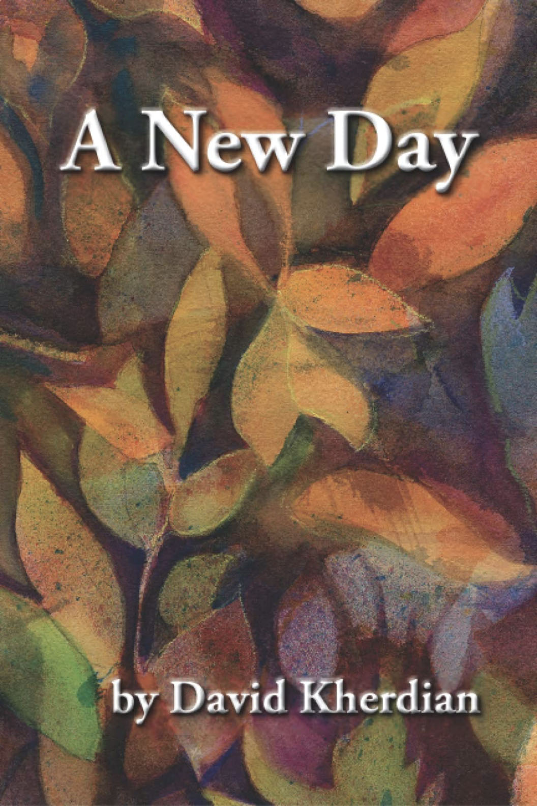 A New Day - A book of original poetry by David Kherdian