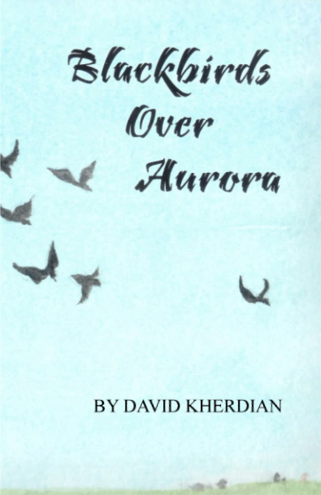 Blackbirds Over Aurora by David Kherdian