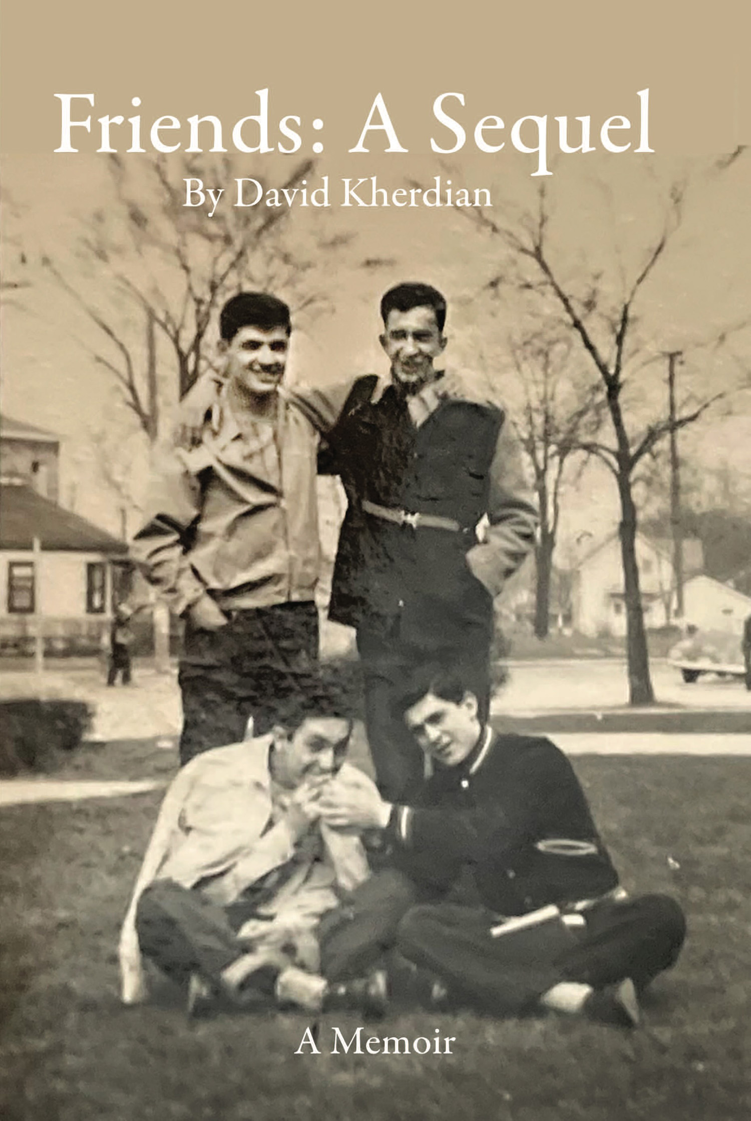 Friends: A Sequel - A memoir by David Kherdian